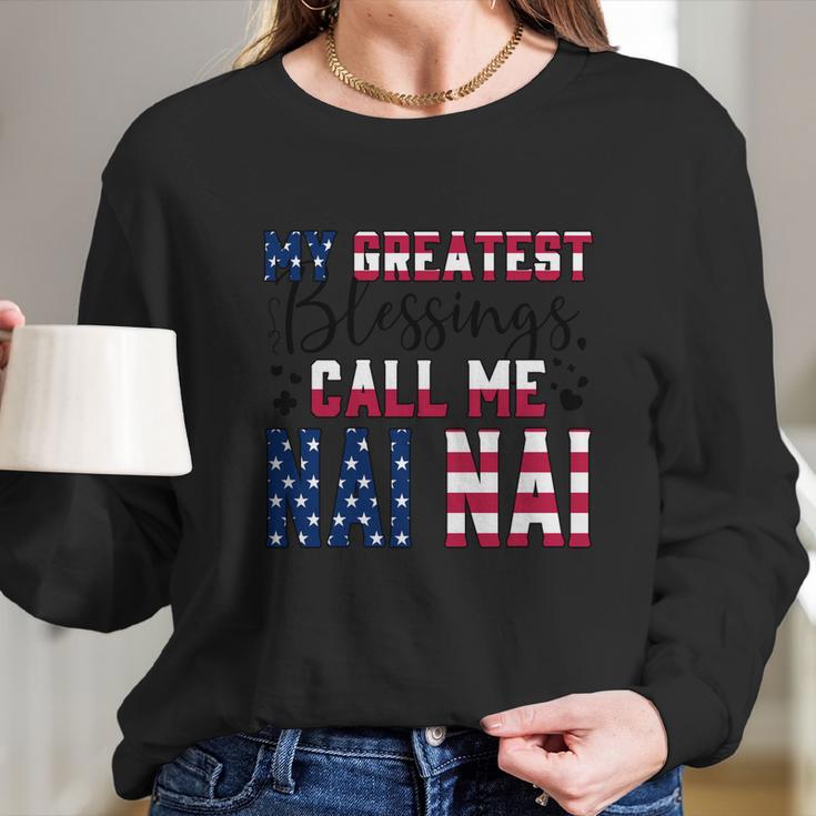 My Greatest Blessings Call Me Nai Nai Great Gift Long Sleeve T-Shirt Gifts for Her