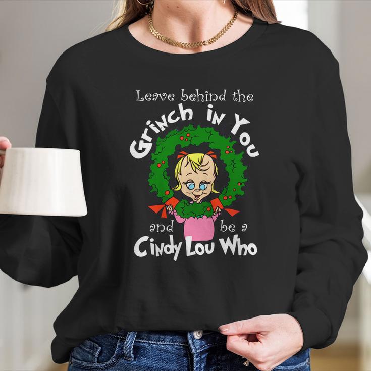 The Grinch Be A Cindy Lou Who Long Sleeve T-Shirt Gifts for Her