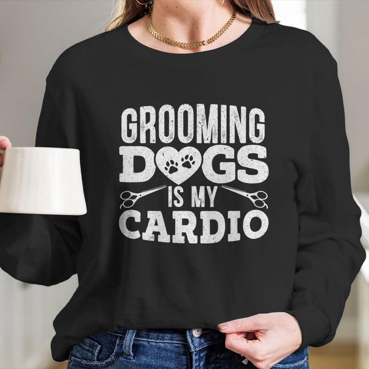 Grooming Dogs Is My Cardio Pet Groomer Furologist Fur Artist Cool Gift Long Sleeve T-Shirt Gifts for Her