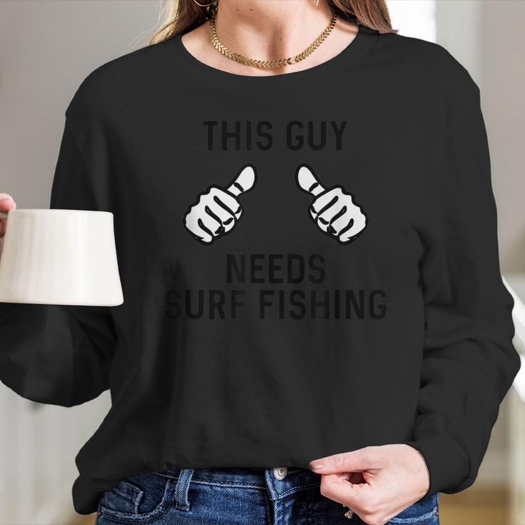 This Guy Needs Surf Fishing Pompano Sand Fleas Beach Summer Long Sleeve T-Shirt Gifts for Her