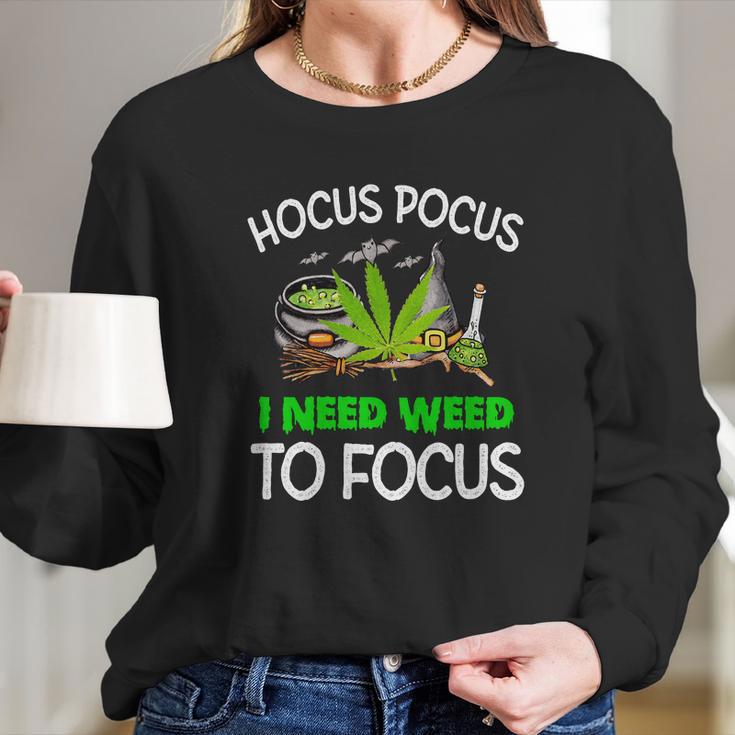 Hocus Pocus I Need Weed To Focus Long Sleeve T-Shirt Gifts for Her