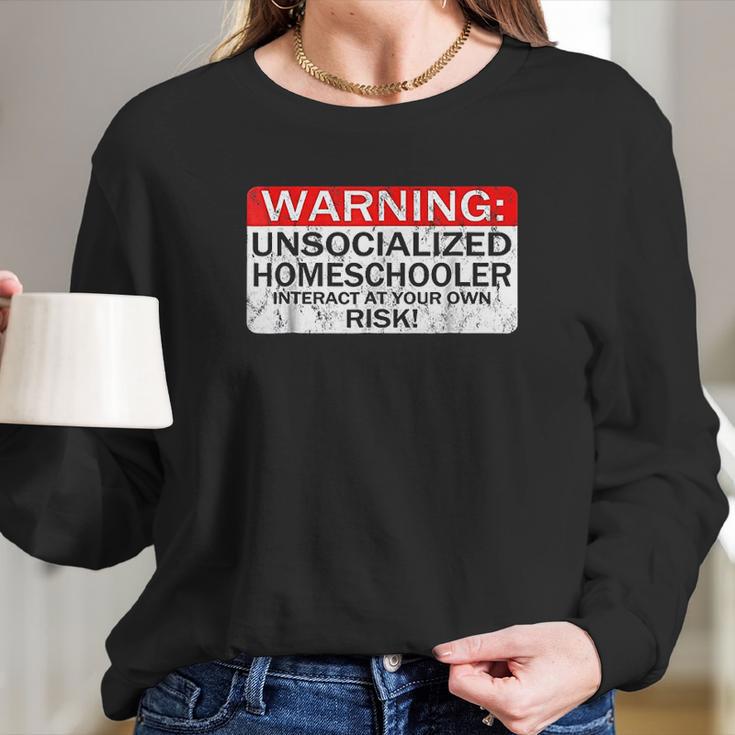 Homeschool Warning Unsocialized Homeschooler Gift Long Sleeve T-Shirt Gifts for Her