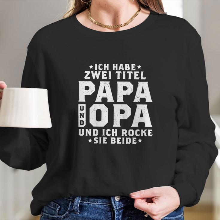 Ich Habe Zwei Titel Papa Amp Opa Und Ich Rocke Beide Long Sleeve T-Shirt Gifts for Her