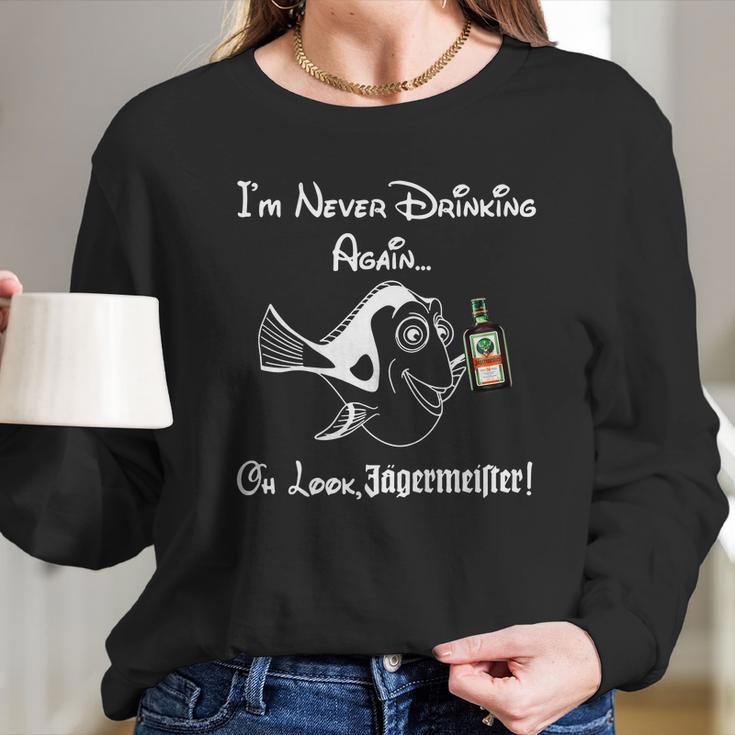 I’M Never Drinking Again Oh Look Jagermeister Long Sleeve T-Shirt Gifts for Her