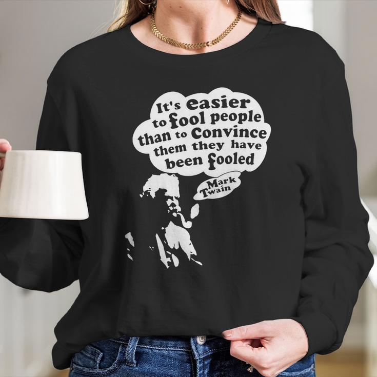 Its Easier To Fool - Mark Twain Long Sleeve T-Shirt Gifts for Her