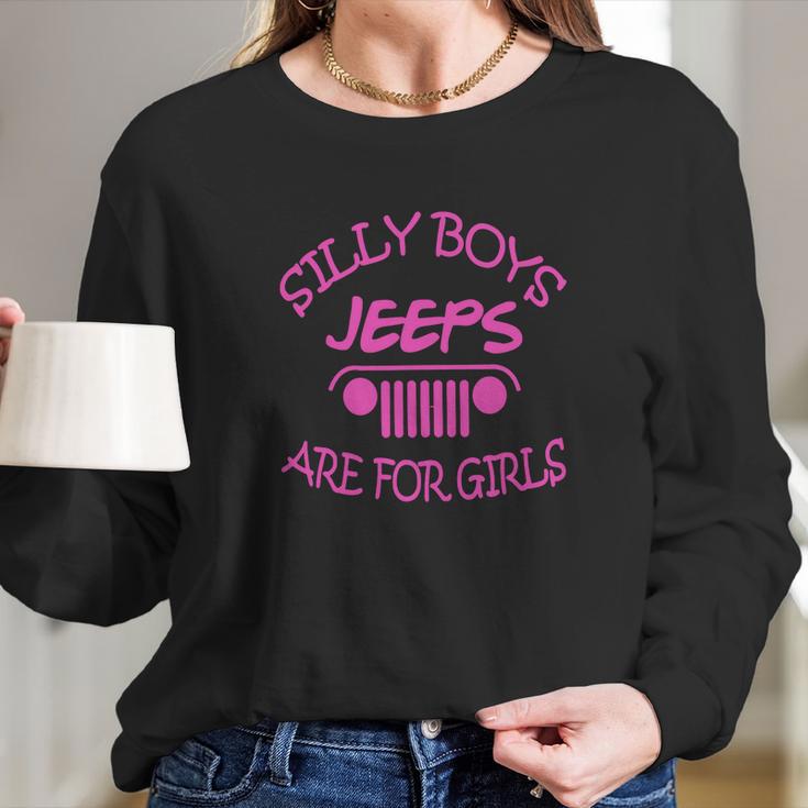 Jeep - Silly Boys Jeeps Are For Girls Long Sleeve T-Shirt Gifts for Her