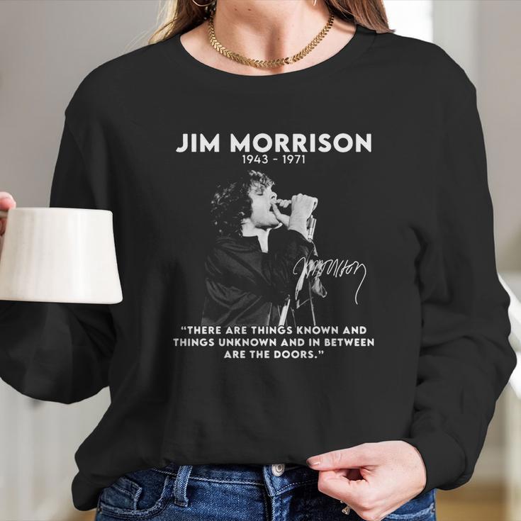 Jim Morrison 1943 1971 There Are Things Known And Things Unknown And In Between Are The Doors Signature Long Sleeve T-Shirt Gifts for Her