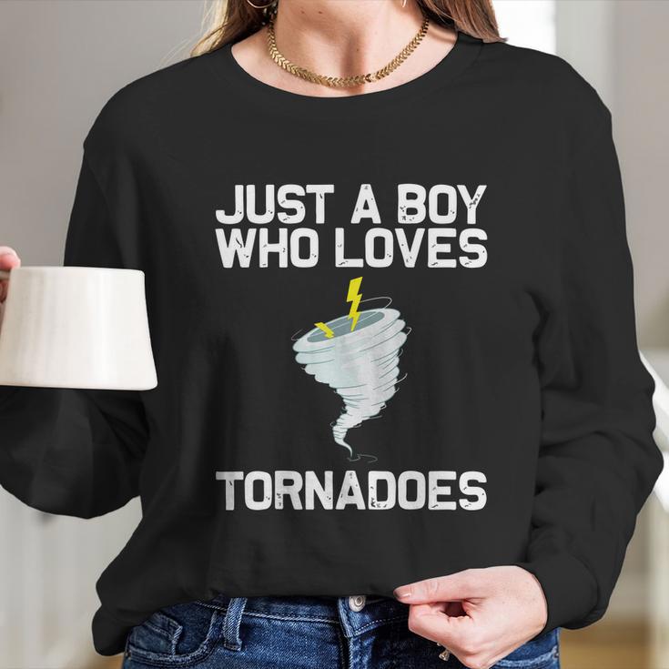 Just A Boy Who Loves Tornadoes Tornado Meteorologist Long Sleeve T-Shirt Gifts for Her