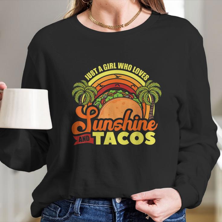 Just A Girl Who Loves Sunshine And Tacos Fast Food Junk Gift Long Sleeve T-Shirt Gifts for Her