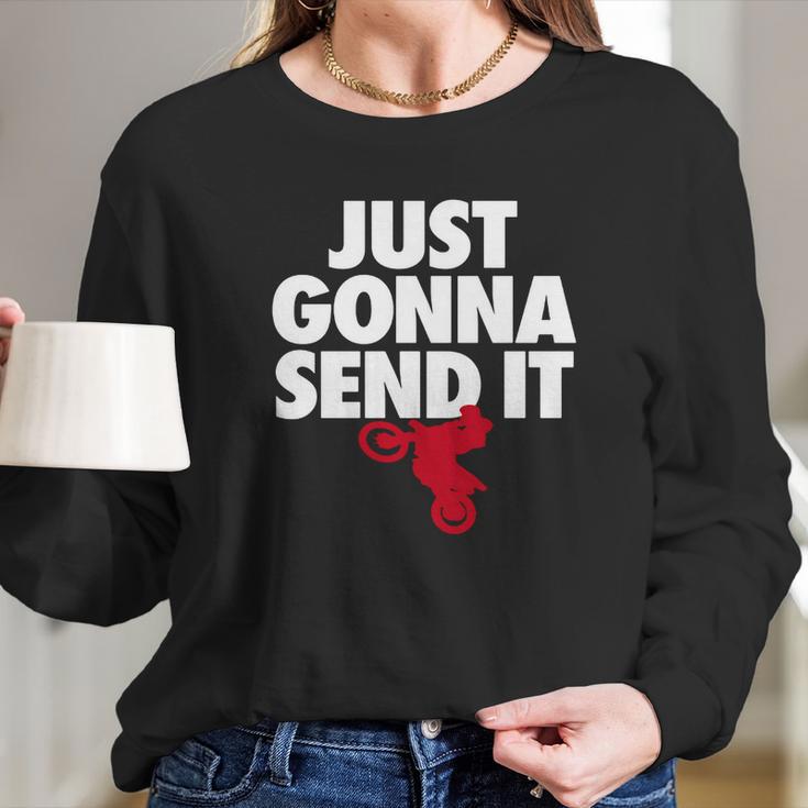 Just Gonna Send It - Motocross T-Shirt - Dirt Bike Gift Long Sleeve T-Shirt Gifts for Her