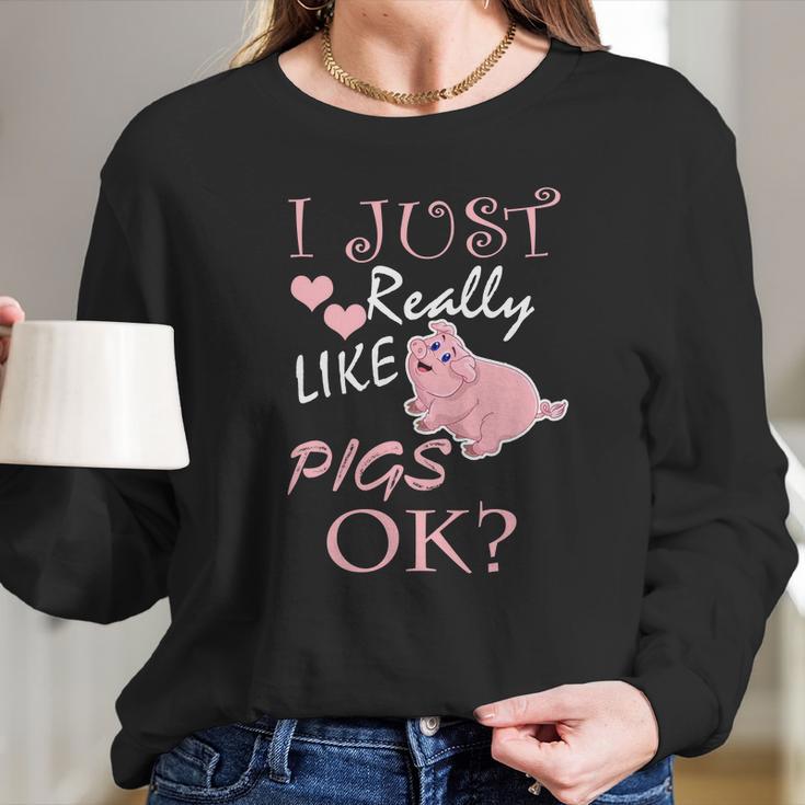 I Just Really Love Pigs Funny Piggy Gift Tee Long Sleeve T-Shirt Gifts for Her