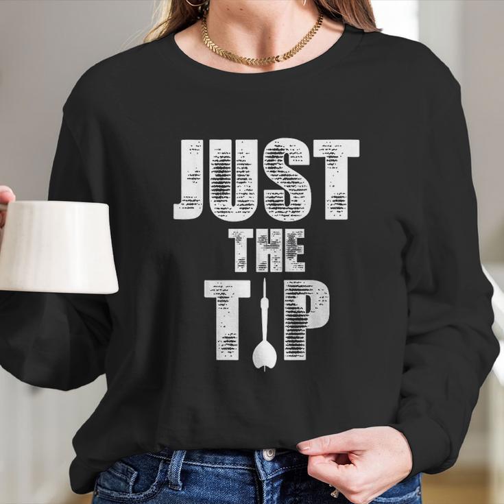 Just The Tip Dart Pin Funny Shooting Darts Long Sleeve T-Shirt Gifts for Her