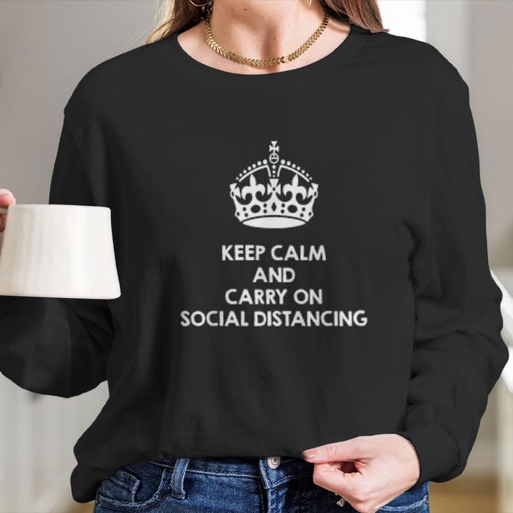 Keep Calm And Carry On Social Distancing Long Sleeve T-Shirt Gifts for Her