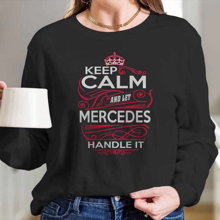 Keep Calm And Let Mercedes Handle It - Mercedes Tee Shirt Mercedes Shirt Mercedes Hoodie Mercedes Family Mercedes Tee Mercedes Name Mercedes Kid Mercedes Sweatshirt Long Sleeve T-Shirt Gifts for Her