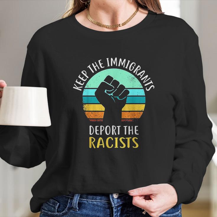 Keep Immigrants Deport Racists Long Sleeve T-Shirt Gifts for Her