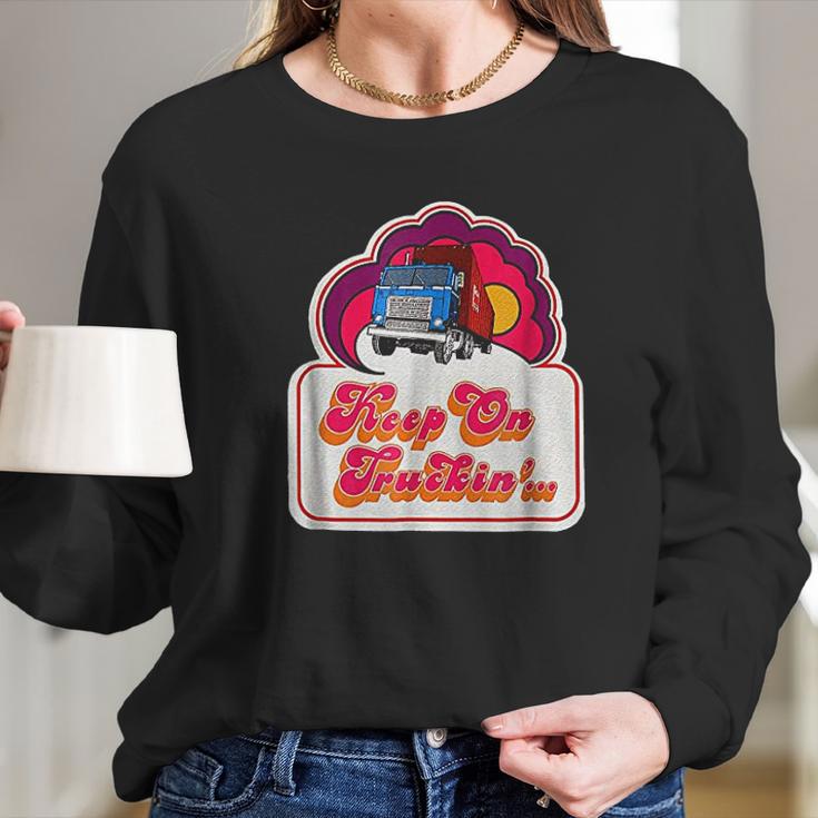 Keep On Truckin Long Sleeve T-Shirt Gifts for Her