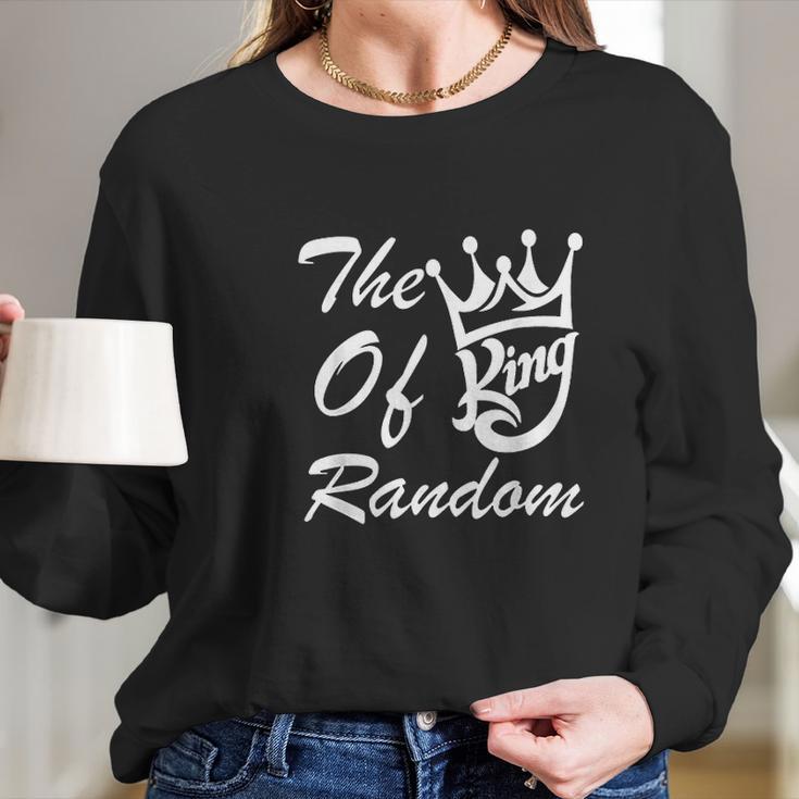 The King Of Random Gaming Funny Gift For Gamers Long Sleeve T-Shirt Gifts for Her