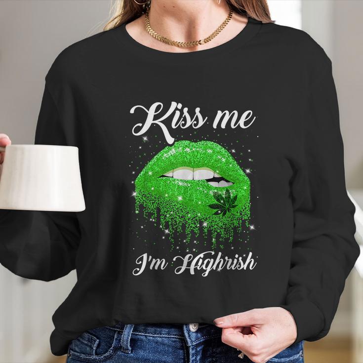 Kiss Me Im Highrish 420 Cannabis Marijuana Weed Lips Gift Long Sleeve T-Shirt Gifts for Her