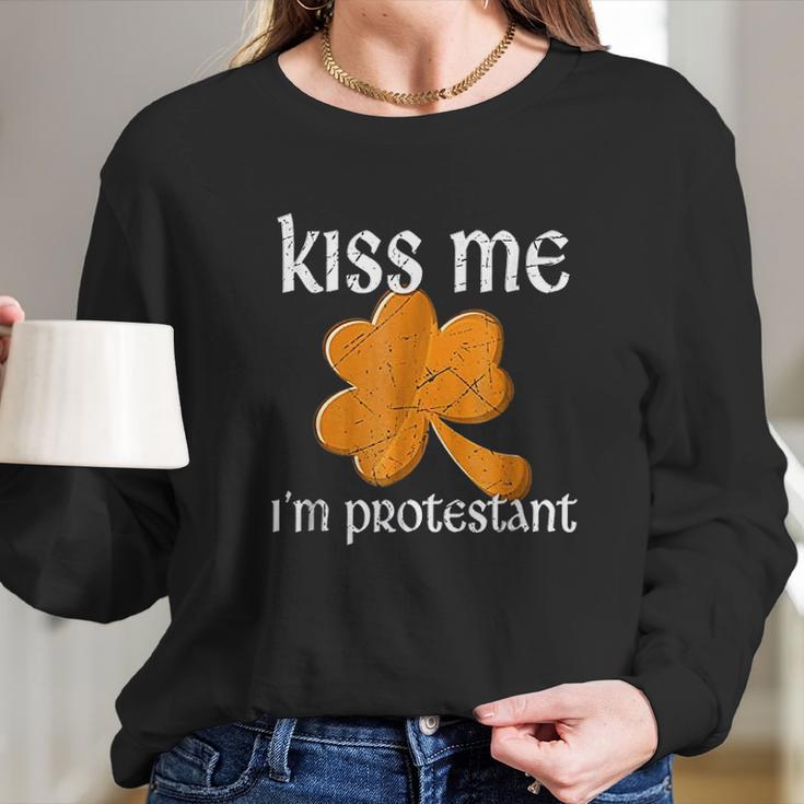 Kiss Me I Am Protestant St Patricks Day Long Sleeve T-Shirt Gifts for Her