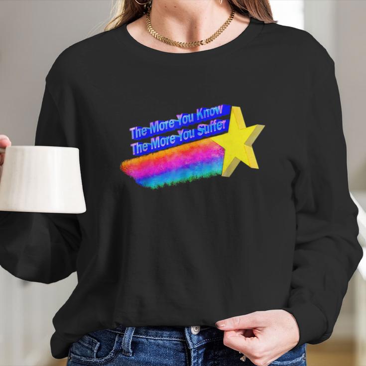 The More You Know The More You Suffer Long Sleeve T-Shirt Gifts for Her