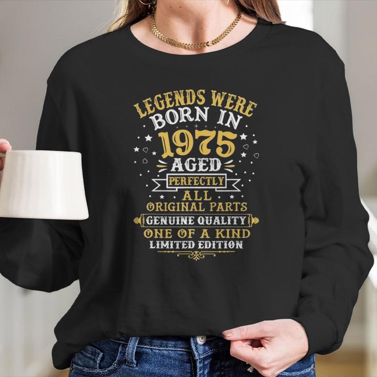 Legends Born In 1975 47 Years Old 47Th Birthday Gifts Long Sleeve T-Shirt Gifts for Her