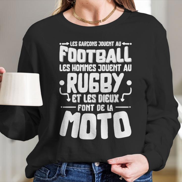 Les Garcons Jouent Au Football Les Hommes Jouent Au Rugby Es Les Dieux Font De La Moto Long Sleeve T-Shirt Gifts for Her