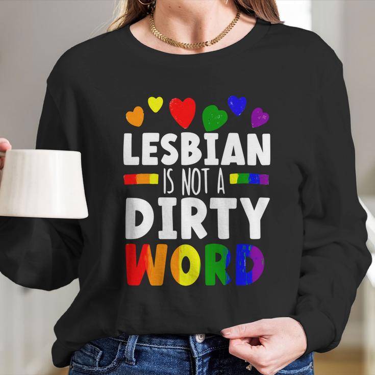 Lesbian Is Not A Dirty Word Gbtq Sexual Diversity Pride Funny Gift Long Sleeve T-Shirt Gifts for Her