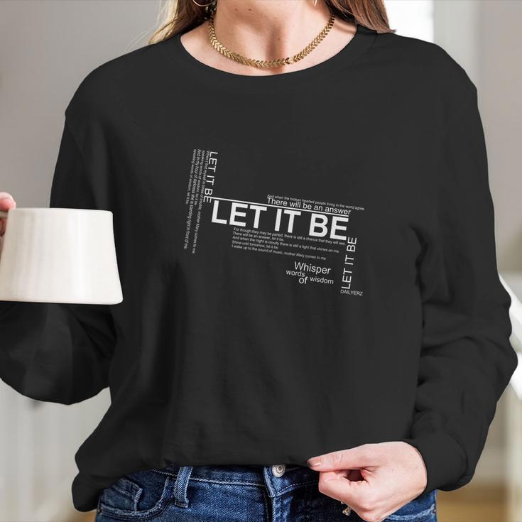 Let It Be Lyrics ArtShirt Long Sleeve T-Shirt Gifts for Her