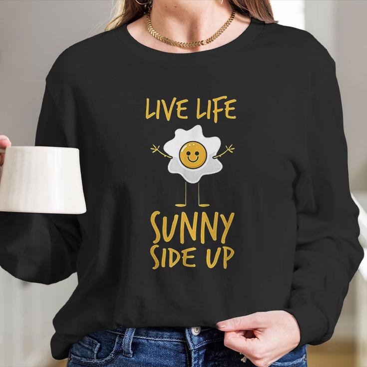 Live Life Sunny Side Up Egg Lover Breakfast Brunch Long Sleeve T-Shirt Gifts for Her