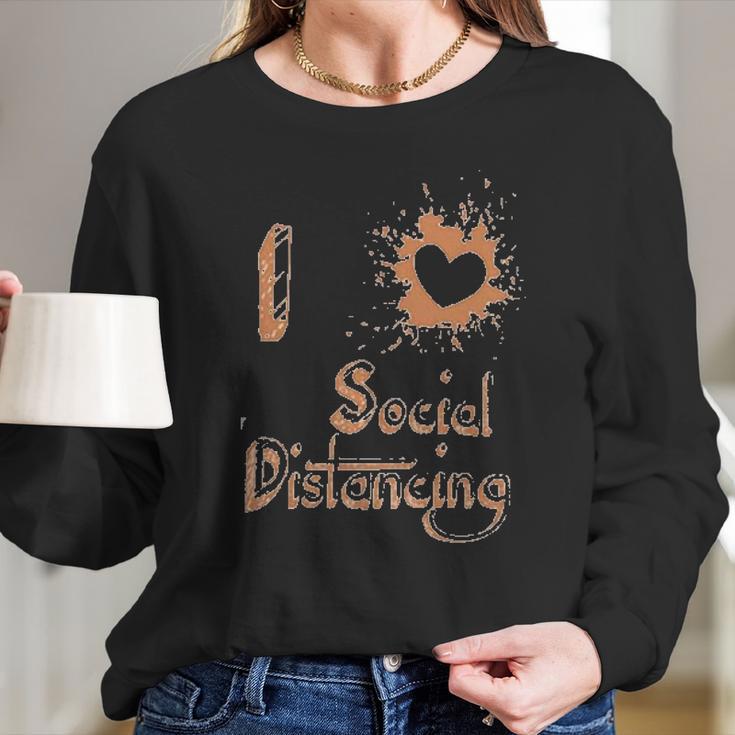 I Love Social Distancing Fun Long Sleeve T-Shirt Gifts for Her