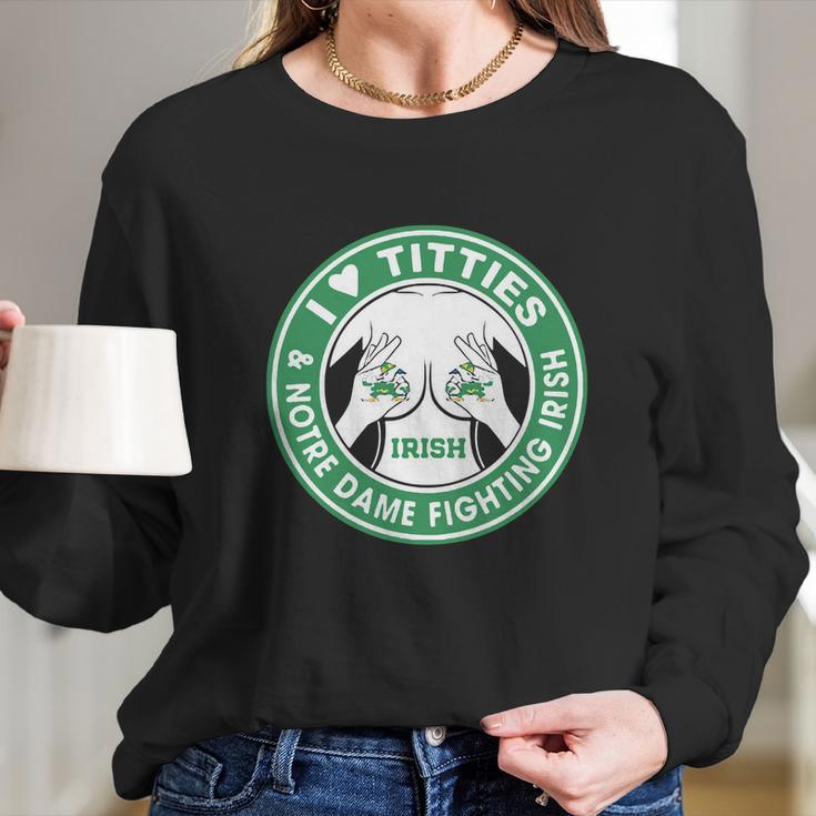 I Love Titties And Notre Dame Fighting Irish Shirt Long Sleeve T-Shirt Gifts for Her