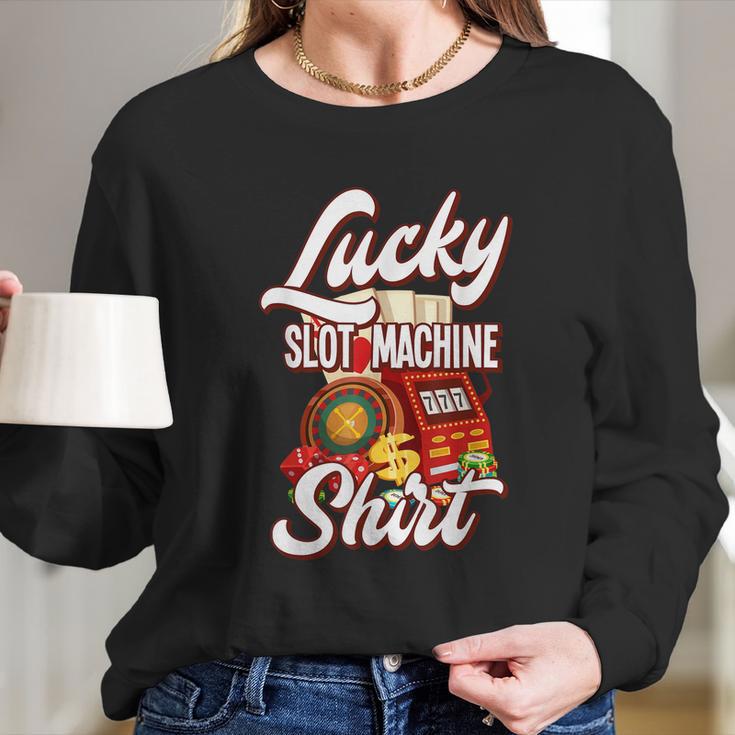 Lucky Slot Machine Casino Las Vegas Gambling Long Sleeve T-Shirt Gifts for Her