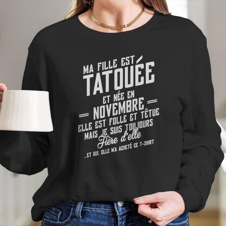 Ma Fille Est Tatouee Et Nee En Novembre Long Sleeve T-Shirt Gifts for Her