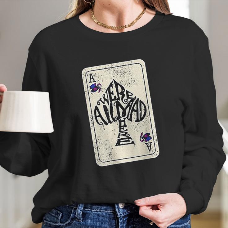 We Are All Mad Here Ace Of Spades Long Sleeve T-Shirt Gifts for Her