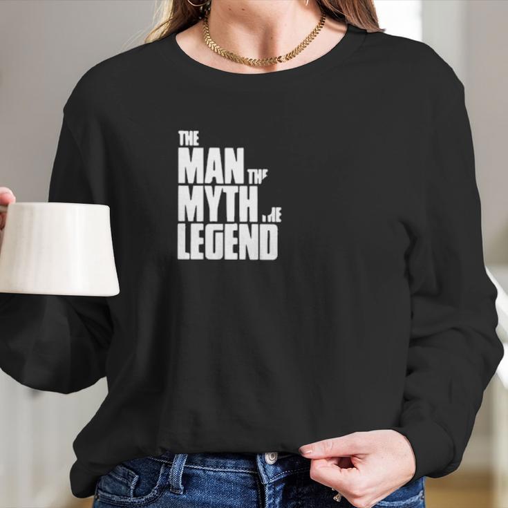 The Man The Myth The Legend Long Sleeve T-Shirt Gifts for Her