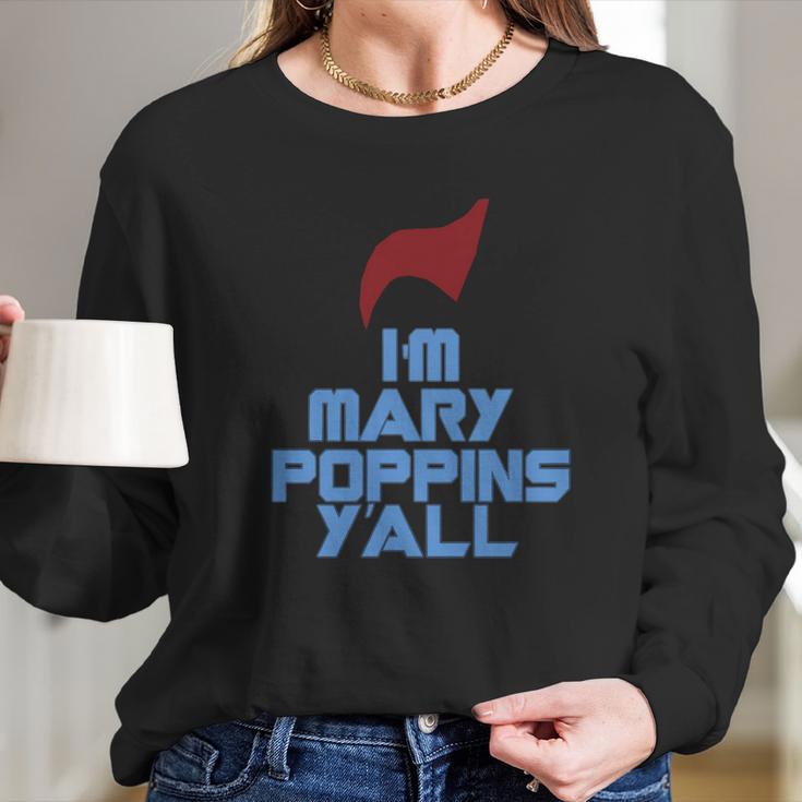 Im Mary Poppins Yall Funny T-Shirt Long Sleeve T-Shirt Gifts for Her