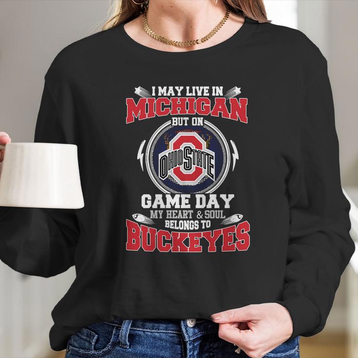 I May Live In Michigan But On Ohiostate Game Day Buckeyes Long Sleeve T-Shirt Gifts for Her