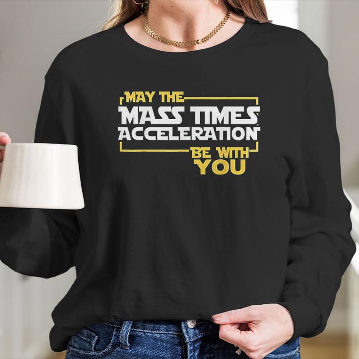 May Times Acceleration Be With You Science Fun Men Long Sleeve T-Shirt Gifts for Her