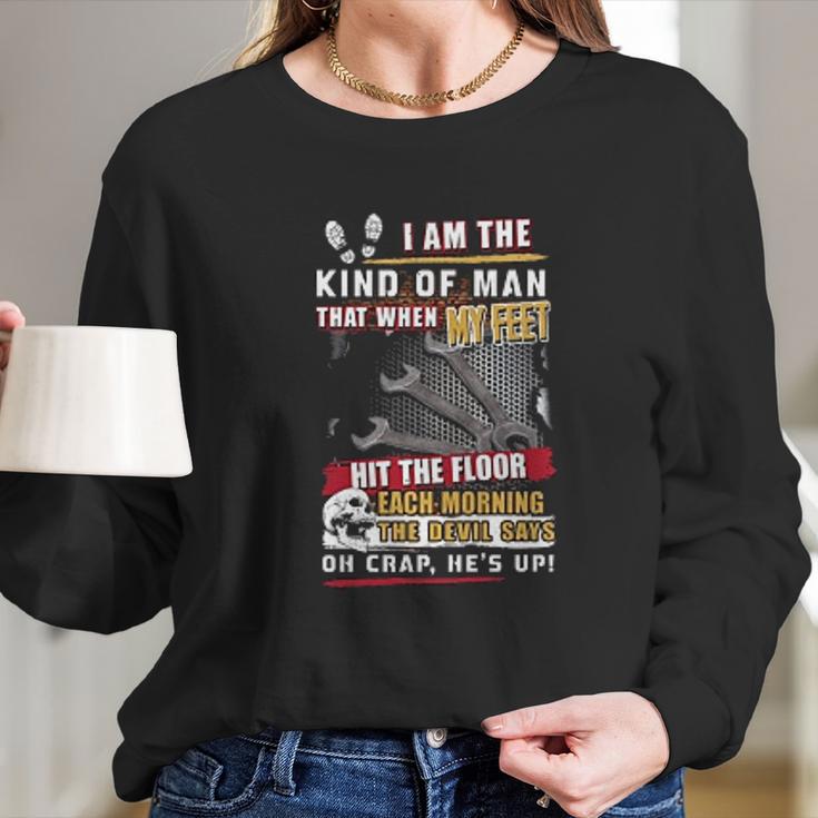 Mechanic I Am The Kind Of Man That When My Feet Hit The Floor Long Sleeve T-Shirt Gifts for Her