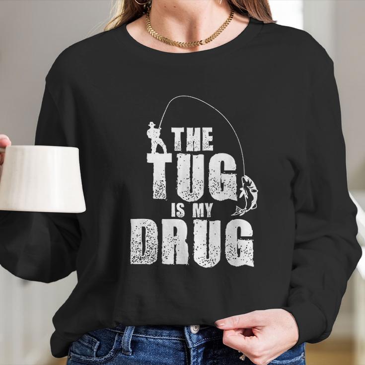 Mens The Tug Is My Drug Fishing Fisherman Long Sleeve T-Shirt Gifts for Her