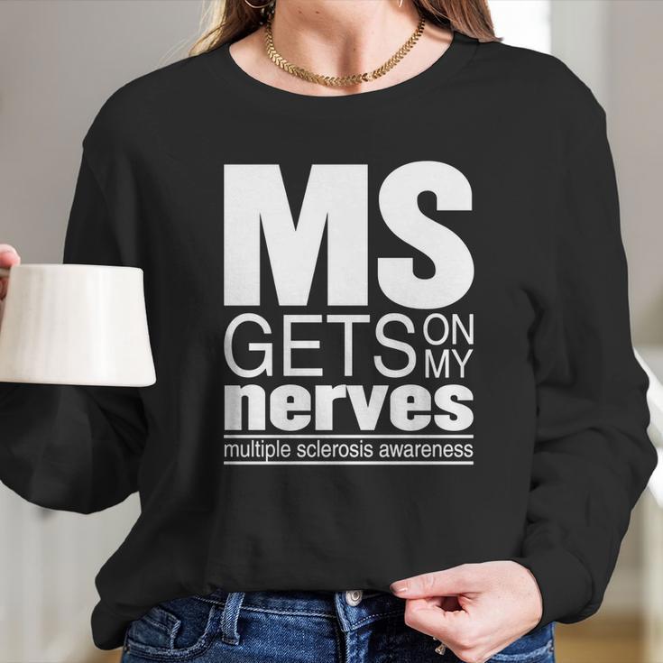 Multiple Sclerosis Gets On My Nerves Ms Awareness T-Shirt Long Sleeve T-Shirt Gifts for Her