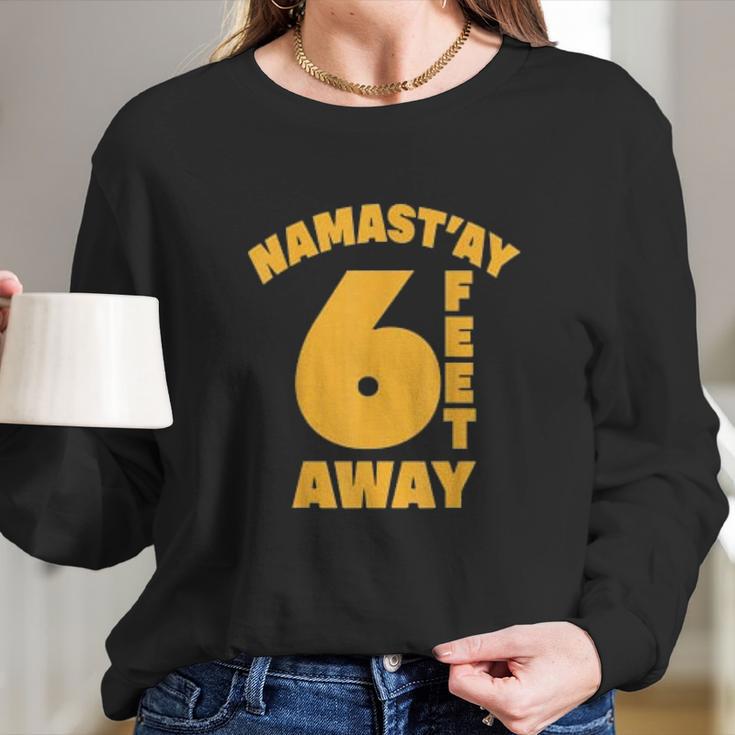 Namastay Social Distancing Gift Long Sleeve T-Shirt Gifts for Her