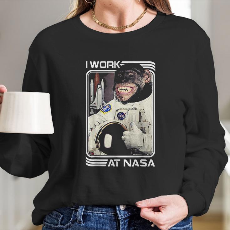 Nasa I Work There Chimpanzee Long Sleeve T-Shirt Gifts for Her