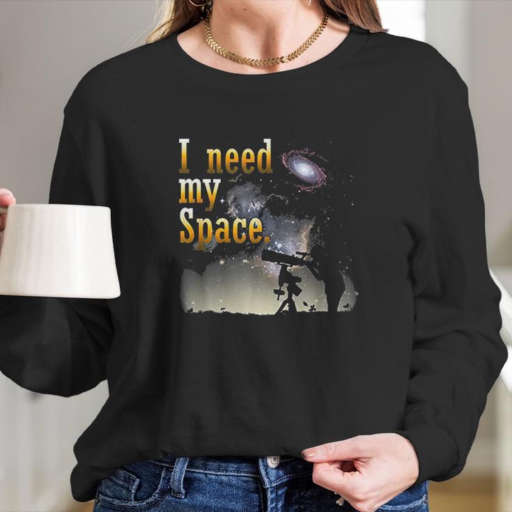 I Need My Space Funny Stargazer Astronomy Nerd Long Sleeve T-Shirt Gifts for Her