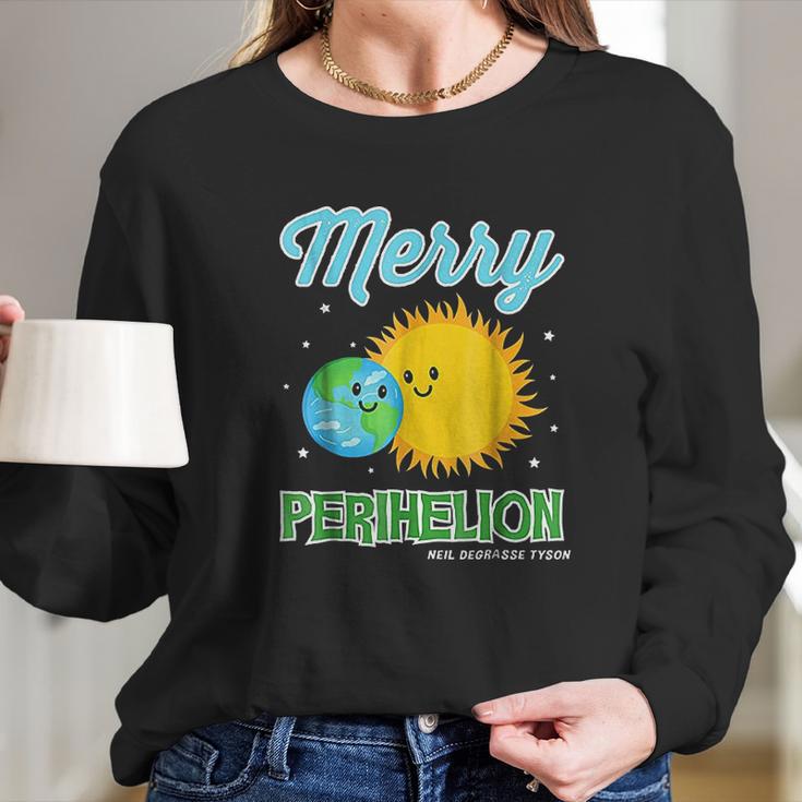 Neil Degrasse Tyson January 4Th Merry Perihelion Long Sleeve T-Shirt Gifts for Her