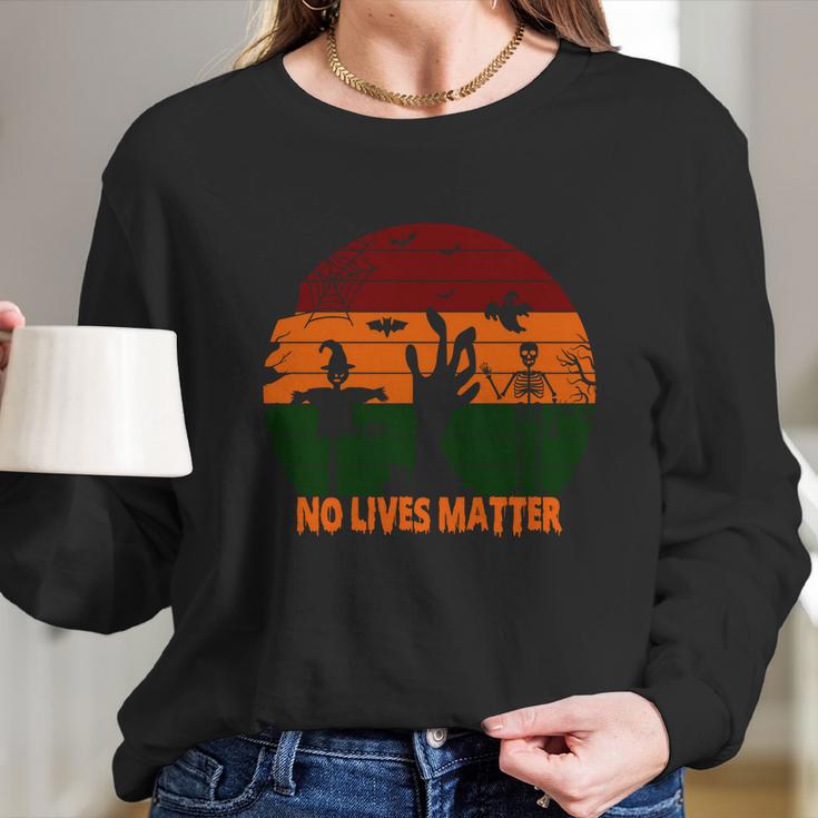 No Lives Matter Funny Halloween Long Sleeve T-Shirt Gifts for Her