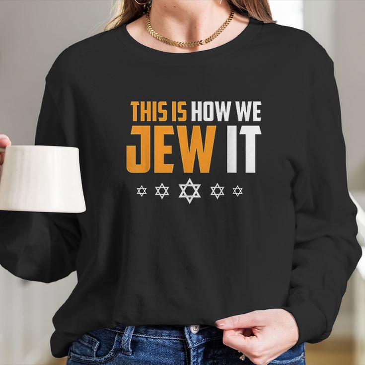 This Is Not How We Jew It Funny Holiday Long Sleeve T-Shirt Gifts for Her