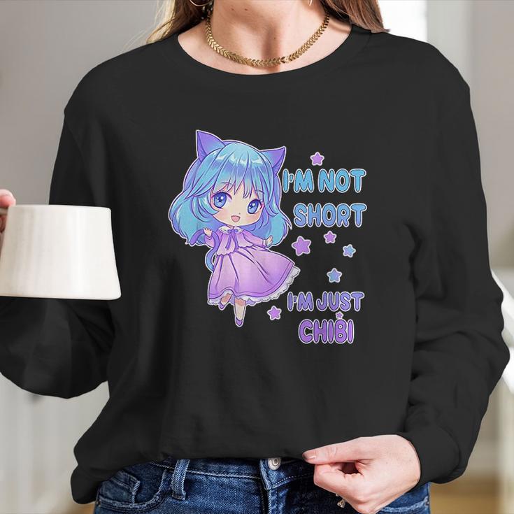 I Am Not Short I Am Just Chibi Long Sleeve T-Shirt Gifts for Her