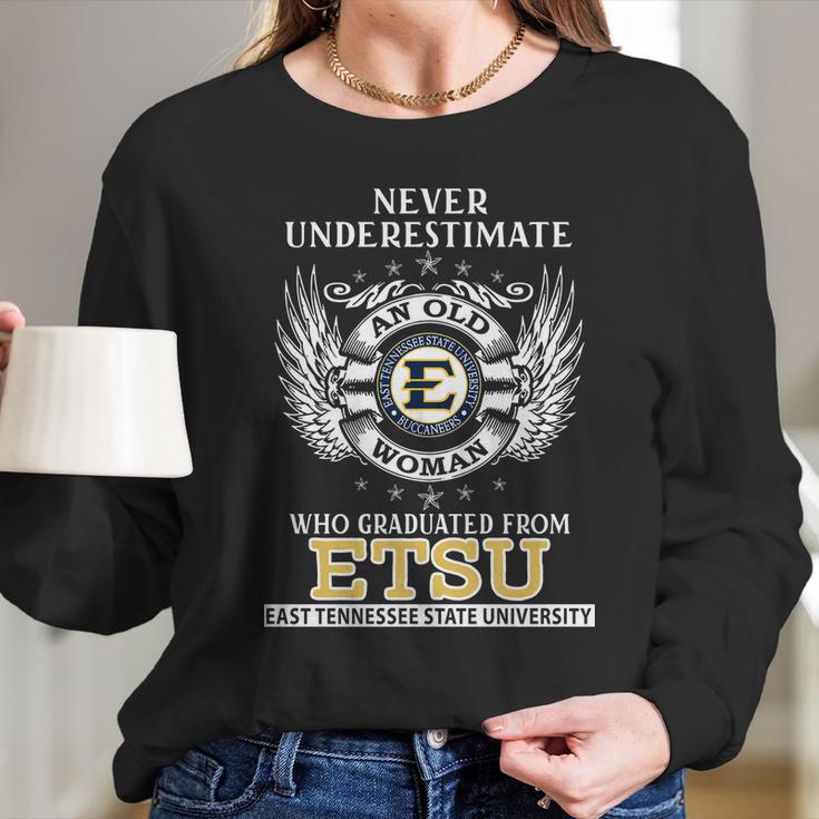 Old Man- Graduated From Etsu- East Tennessee State University Long Sleeve T-Shirt Gifts for Her