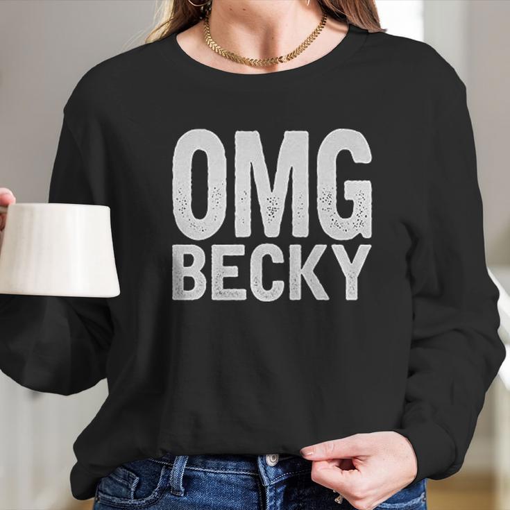 Omg Becky Long Sleeve T-Shirt Gifts for Her